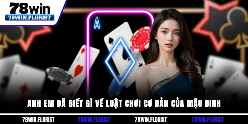 Anh em đã biết gì về luật chơi cơ bản của mậu binh 